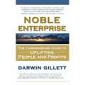 Noble Enterprise: The Commonsense Guide to Uplifting People and Profits - Hardcover
