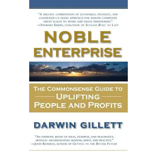 Noble Enterprise: The Commonsense Guide to Uplifting People and Profits - Hardcover