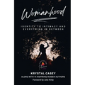 Womanhood: Identity to Intimacy and Everything in Between - Paperback