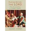Playing Before the Lord: The Life and Work of Joseph Haydn - Paperback