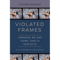 Violated Frames: Armando Bó and Isabel Sarli's Sexploits Volume 2 - Paperback
