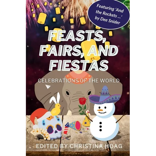 Feasts, Fairs and Fiestas: Celebrations of the World - Paperback