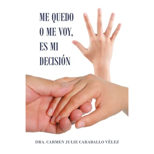 Me Quedo O Me Voy, Es Mi Decisión - Paperback