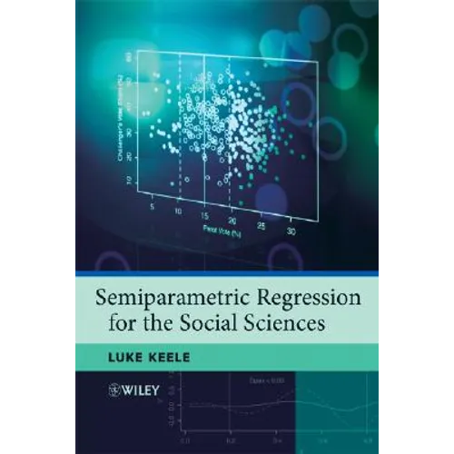 Semiparametric Regression for the Social Sciences - Hardcover