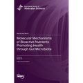 Molecular Mechanisms of Bioactive Nutrients Promoting Health through Gut Microbiota - Hardcover