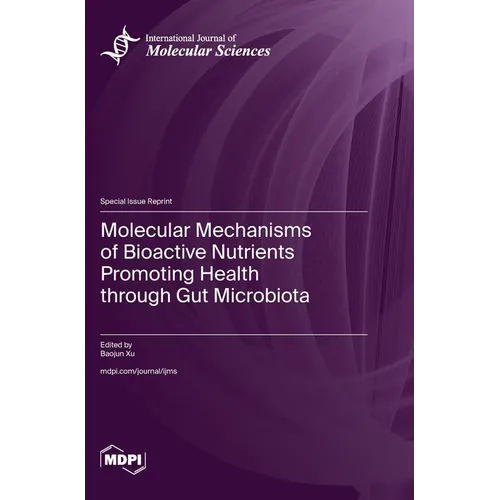 Molecular Mechanisms of Bioactive Nutrients Promoting Health through Gut Microbiota - Hardcover