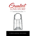 Greatest Love Story: Learning to Love Jesus - Paperback