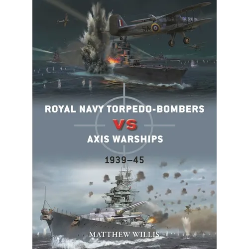 Royal Navy Torpedo-Bombers Vs Axis Warships: 1939-45 - Paperback