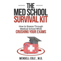 The Med School Survival Kit: How to Breeze Through Med School While Crushing Your Exams - Paperback