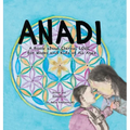 Anadi: A Book about Eternal Love for Moms and Kids of All Ages - Hardcover