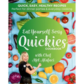 Eat Yourself Sexy QUICKIES Cookbook: Healthy and Happy Cooking - Paperback