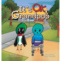 It's OK, Grandpop: How Brain Disease Can Open Your Mind to Acceptance - Hardcover