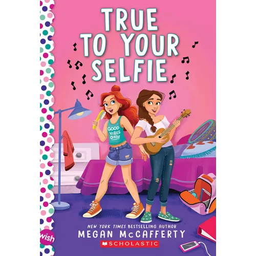 True to Your Selfie: A Wish Novel - Paperback