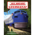 All Aboard, Louisiana! - Hardcover
