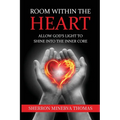 Room Within The Heart: Allow God's Light To Shine Into The Inner Core - Paperback