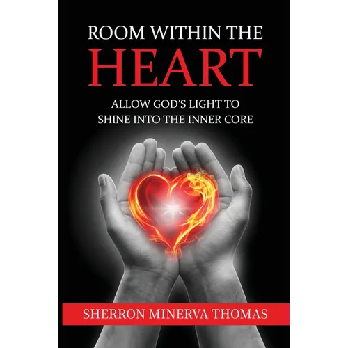 Room Within The Heart: Allow God's Light To Shine Into The Inner Core - Paperback