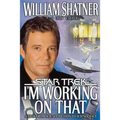 I'm Working on That: A Trek from Science Fiction to Science Fact - Paperback