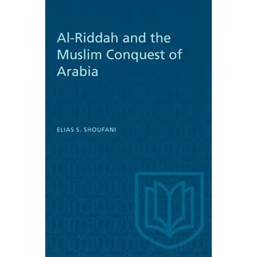 Al-Riddah and the Muslim Conquest of Arabia - Paperback