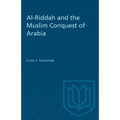 Al-Riddah and the Muslim Conquest of Arabia - Paperback