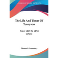 The Life And Times Of Tennyson: From 1809 To 1850 (1915) - Paperback