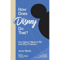 How Does Disney Do That?: How Disney Makes Us Feel And Why It Matters - Paperback
