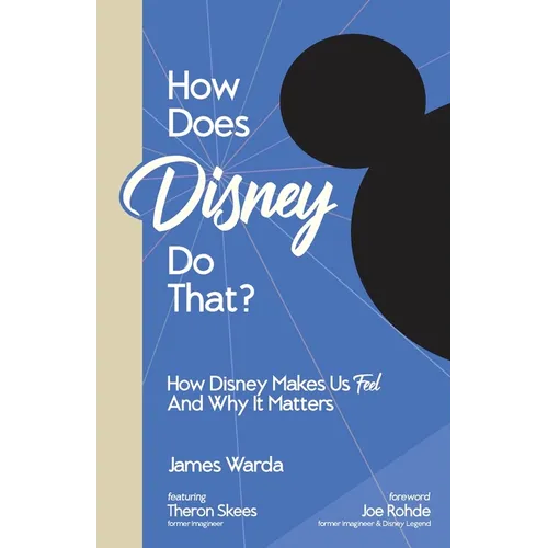 How Does Disney Do That?: How Disney Makes Us Feel And Why It Matters - Paperback