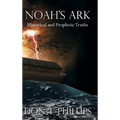 Noah's Ark: Historical and Prophetic Proofs - Hardcover