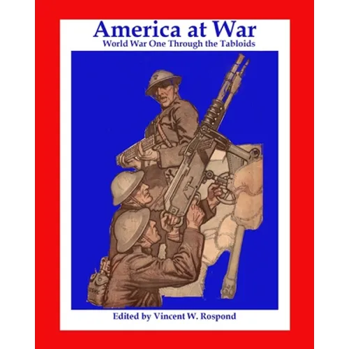 America at War: World War I Through the Tabloids - Paperback
