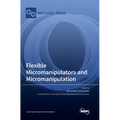 Flexible Micromanipulators and Micromanipulation - Hardcover