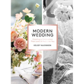 Modern Wedding: Creating a Celebration That Looks and Feels Like You - Paperback