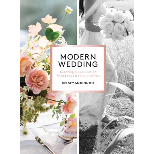 Modern Wedding: Creating a Celebration That Looks and Feels Like You - Paperback