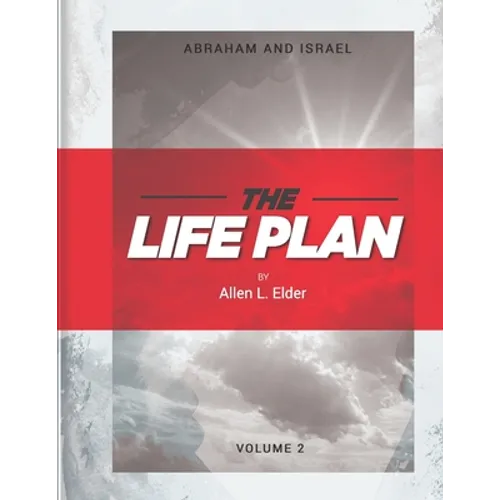 The LIFE Plan Volume Two: Abraham and Israel - Paperback