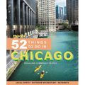 Moon 52 Things to Do in Chicago: Local Spots, Outdoor Recreation, Getaways - Paperback