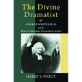 The Divine Dramatist: George Whitefield and the Rise of Modern Evangelicalism - Paperback