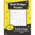 Hashi Bridges Puzzles Small to Huge: Bridges and Islands Puzzles - Paperback