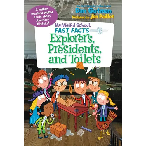 My Weird School Fast Facts: Explorers, Presidents, and Toilets - Paperback