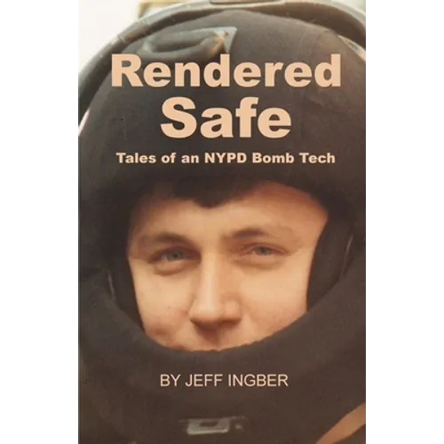 Rendered Safe: Tales of an NYPD Bomb Tech - Paperback
