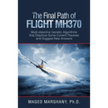 The Final Path of Flight Mh370: Multi-Objective Genetic Algorithms That Disprove Some Current Theories and Suggest New Answers - Paperback