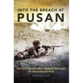 Into the Breach at Pusan: The 1st Provisional Marine Brigade in the Korean War Volume 31 - Hardcover