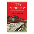 So Late in the Day: Stories of Women and Men - Hardcover