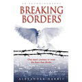 Breaking Borders: One Man's Journey to Erase the Lines That Divide. - Paperback