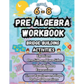 Summer Math Pre Algebra Workbook Grade 6-8 Bridge Building Activities: 6th to 8th Grade Summer Pre Algebra Essential Skills Practice Worksheets - Paperback