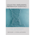 Collective Bargaining Preparation Essentials: The Handbook (Second Edition) - Hardcover