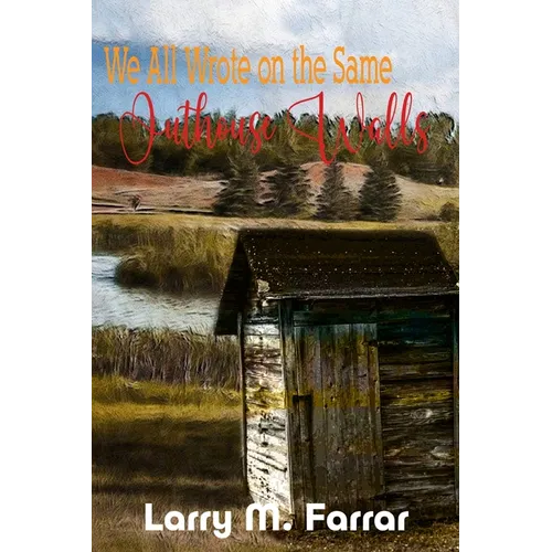 We All Wrote on the Same Outhouse Walls - Paperback
