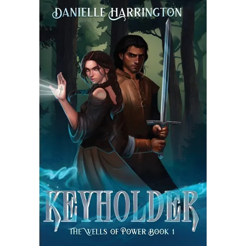 Keyholder: The Wells of Power Book 1 - Hardcover