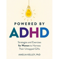 Powered by ADHD: Strategies and Exercises for Women to Harness Their Untapped Gifts - Paperback