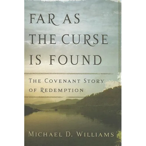 Far as the Curse Is Found: The Covenant Story of Redemption - Paperback