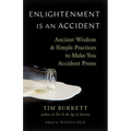 Enlightenment Is an Accident: Ancient Wisdom and Simple Practices to Make You Accident Prone - Paperback