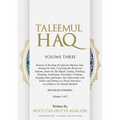 Taleemul Haq: VOLUME THREE - Sunnats of Reciting the Quraan Majeed, Dua, Visiting the Sick, Consoling the Bereaved, Salaam, Jumu'ah, Zul Hijjah, Eatin - Paperback