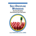 Self-Discipline Workbook: Develop Discipline and Achieve Your Life Goals - Paperback